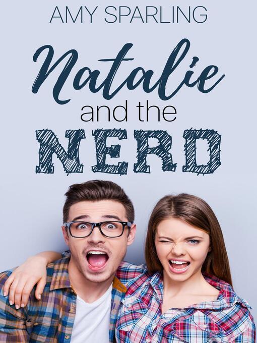 Title details for Natalie and the Nerd by Amy Sparling - Available